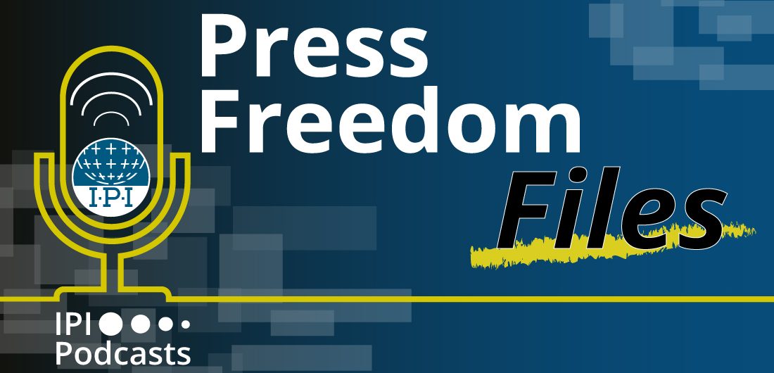 IPI Podcast: Press Freedom Files